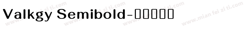 Valkgy Semibold字体转换